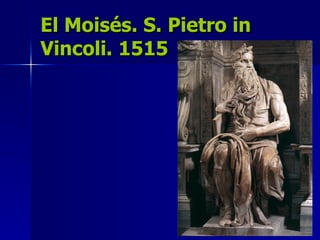 El Moisés. S. Pietro in Vincoli. 1515 