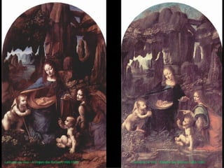 Leonardo da Vinci - A Virgem das Rochas (1495-1508) Leonardo da Vinci - Madona das Rochas (1483-1486) 