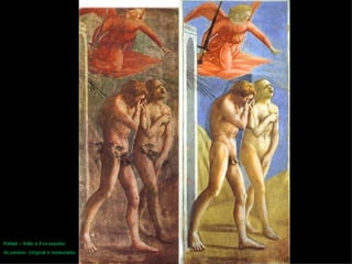 Rafael – Adão e Eva expulso  do paraíso  (original e restaurada) 