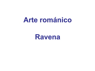Arte románico Ravena 