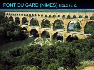 PONT DU GARD (NIMES)   SIGLO I d. C. 