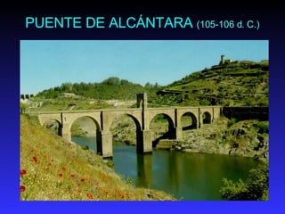 P UE NTE DE ALCÁNTARA   (105-106 d. C.)   