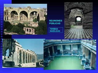 REUNIONES PÚBLICAS TERMAS   BASÍLICAS   