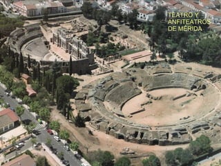 TEATRO Y ANFITEATROS DE MÉRIDA 