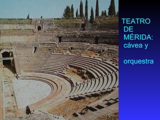 TEATRO   DE  MÉRIDA:  cávea y   orquestra 