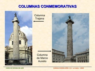 COLUMNAS CONMEMORATIVAS Columna Trajana Columna de Marco Aurelio