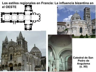 Catedral de San  Pedro de Angulema (s. XII) Los estilos regionales en Francia: La influencia bizantina en el OESTE 