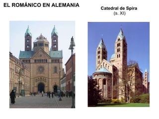 Catedral de Spira  (s. XI) EL ROMÁNICO EN ALEMANIA 