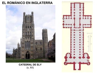 EL ROMÁNICO EN INGLATERRA CATEDRAL DE ELY (s. XII) 