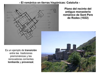 Plano del recinto del antiguo monasterio románico de Sant Pere de Rodes (1022) Es un ejemplo de  transición  entre las  tradiciones prerrománicas y las renovadoras corrientes  lombarda  y  provenzal . - El románico en tierras hispánicas: Cataluña - 