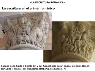 La escultura en el primer románico - LA ESCULTURA ROMÁNICA - Escena de la huida a Egipto (?) y del Apocalipsis en un capitel de Saint-Benoît-sur-Loire  (Francia), por el  maestro Umberto . Mediados s. XI 