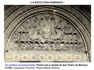 Un análisis pormenorizado:  Pórtico de la abadía de San Pedro de Moissac (1130) . Languedoc (Francia). Piedra tallada (relieve). - LA ESCULTURA ROMÁNICA - 