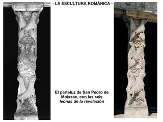 El parteluz de San Pedro de Moissac, con las seis  leonas de la revelación - LA ESCULTURA ROMÁNICA - 