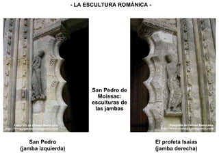 San Pedro de Moissac: esculturas de las jambas - LA ESCULTURA ROMÁNICA - San Pedro (jamba izquierda) El profeta Isaías (jamba derecha) 