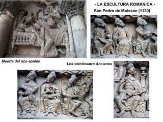 - LA ESCULTURA ROMÁNICA - Muerte del rico epulón Los veinticuatro Ancianos San Pedro de Moissac (1130) 