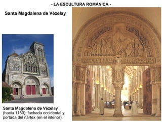 Santa Magdalena de Vézelay  (hacia 1130): fachada occidental y portada del nártex (en el interior). - LA ESCULTURA ROMÁNICA - Santa Magdalena de Vézelay 