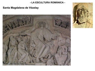 - LA ESCULTURA ROMÁNICA - Santa Magdalena de Vézelay 