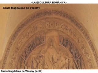 Santa Magdalena de Vézelay (s. XII) - LA ESCULTURA ROMÁNICA - Santa Magdalena de Vézelay 