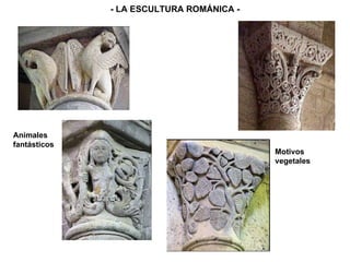 Motivos vegetales Animales fantásticos - LA ESCULTURA ROMÁNICA - 