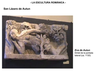 Eva de Autun Dintel de la portada lateral (ca. 1130) - LA ESCULTURA ROMÁNICA - San Lázaro de Autun 