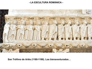 San Trófimo de Arlés (1180-1190). Los bienaventurados… - LA ESCULTURA ROMÁNICA - 