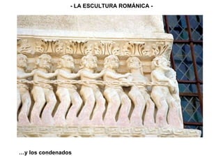 … y los condenados - LA ESCULTURA ROMÁNICA - 
