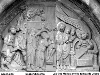 San Isidoro de León. Puerta del Perdón Ascensión Descendimiento Las tres Marías ante la tumba de Jesús 
