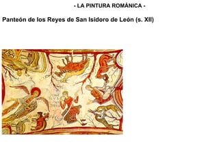 Panteón de los Reyes de San Isidoro de León (s. XII) - LA PINTURA ROMÁNICA - 