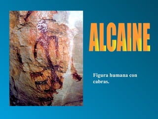 ALCAINE Figura humana con cabras.