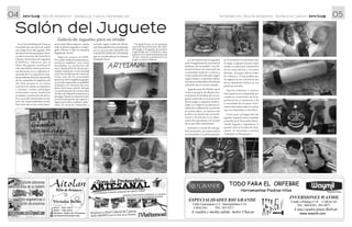 Arte-San@ • Boletín Informativo - Asamblea de Caracas • Septiembre 201204 Septiembre 2012 • Boletín Informativo - Asamblea de Caracas • Arte-San@ 05
En el Eurobuilding de Caracas
el pasado mes de mayo se realizó
una mega feria del juguete. Más
de 2600 mt2 de exposición. Voce-
ros de la comisión de ferias de la
Cámara Venezolana de Juguetes
(CAVEFAJ), indicaron que el
Salón del juguete constituye la
más importante vitrina promocio­
nal del sector en su vigésima oc­
tava edición:“La exposición cons-
tituye además el punto de partida
de las campañas divulgativas del
año 2012, porque en un mismo
escenario se reúnen proveedores
y clientes, revisan estrategias
comerciales, nuevas tendencias
en diseño y producción de artícu­
los y acciones sectoriales en ma­
teria de responsabilidad social.
Para este año es de suma impor­
tancia este último aspecto cuando
todo el gremio juguetero congre­
gado, llevará a cabo la campaña
Regalando ilusión”
Según los voceros de CAVE­
FAJ, entre todas las empresas ex­
positoras registran unas 5000
novedades en productos del
ramo, desde artículos de las prin­
cipales industrias a nivel mundial
como las de fabricación nacional.
Como uno de los principales
atractivos de la megaferia juguete-
ra, ha sido organizado un pabellón
artesanal, con muestras de crea­
dores de la zona central del país
y la participación de reconocidos
artistas de dilatada trayectoria y
prestigio. Desde la artesanía tradi­
cional hasta piezas de ingenio y
lógica para niños y adultos, elabo­
rados en diversos materiales y
seriados según niveles de dificul­
tad. Este pabellón fue encabezado
por la reconocida GALERÍA DE
JUGUETES PARA NO OLVIDAR,
que es coordinada por la artesana
Elizabeth Pérez.
De igual forma, en la campaña
nacional de promoción del valor
del juego y el juguete, la muestra
organizada por CAVEFAJ abre
espacio a los emprendedores que
inician creación y producción en
juegos y piezas lúdicas.
Galería de Juguetes para no olvidar
Salón del Juguete
La ruta histórica de los juguetes
está innegablemente asociada al
quehacer de los pueblos. Los ele­
mentos lúdicos son expresión de
creatividad, tradición y cultura y
si bien están diversificados según
región diseño y materiales utiliza­
dos, hay en todos ellos el trasfondo
relevante de un remoto pasado.
Juguetes para No Olvidar nació
como un proyecto de difusión has­
ta alcanzar la fortaleza de un pro­
grama sostenido en la promoción
de los juegos y juguetes tradicio-
nales, sus orígenes, las épocas ini­
ciales de su elaboración, poniendo
en primer plano, su impacto más
positivo, la relación de concienti-
zación y formación en la elabo-
ración de esas piezas y el rescate
de lo que ellas representan.
Asimismo, a través de esta ga-
lería itinerante, ese reencuentro
con el pasado y su activa posición
en el presente, ha permitido que
el juego y juguete popular sigan
siendo un patrimonio importante
en los niños del hoy y los niños
del ayer. El juego está en todas
las culturas y no hay pueblo que
no registre en sus crónicas el uso
de los elementos lúdicos en sus
prácticas sociales.
Aquí los invitamos a conocer
esta experiencia compartida por
creadores convencidos de la im­
portancia de su realización y de
la necesidad de la mayor trans-
misión informativa sobre los temas
que son inherentes a esta labor.
Como gran protagonista del
juguete, la galería estuvo también
presente en el “Encuentro Nacio­
nal del Juguete y Jugueteros” el
pasado Julio en la plaza El vene­
zolano, en homenaje a nuestra
“Zobeyda La Muñequera” •
 