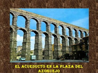 EL Acueducto en la Plaza del Azoguejo 