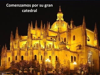 Comenzamos por su gran
catedral

 