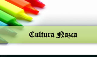 Cultura Nazca
 