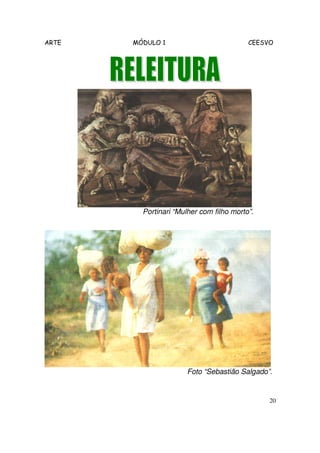 ARTE   MÓDULO 1                           CEESVO




         Portinari “Mulher com filho morto”.




                       Foto “Sebastião Salgado”.


                                               20
 