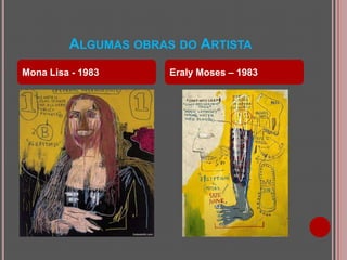 ALGUMAS OBRAS DO ARTISTA
Mona Lisa - 1983

Eraly Moses – 1983

 