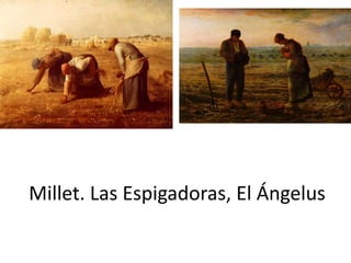 Millet. Las Espigadoras, El Ángelus
 