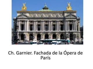 Ch. Garnier. Fachada de la Ópera de
                París
 