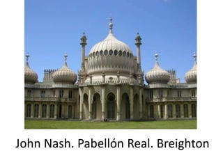 John Nash. Pabellón Real. Breighton
 