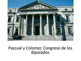 Pascual y Colomer. Congreso de los
            diputados
 