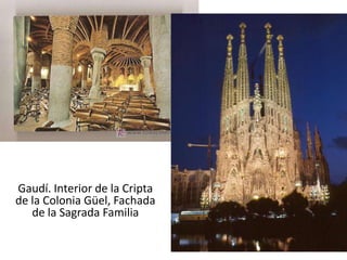 Gaudí. Interior de la Cripta
de la Colonia Güel, Fachada
   de la Sagrada Familia
 