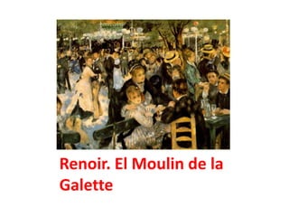 Renoir. El Moulin de la
Galette
 
