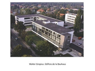 Walter Gropius. Edificio de la Bauhaus
 