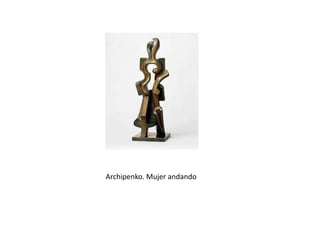 Archipenko. Mujer andando
 