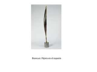 Brancusi. Pájaro en el espacio
 