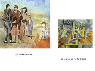 Los saltimbanquis
                    La fábrica de Horta d`Ebre
 