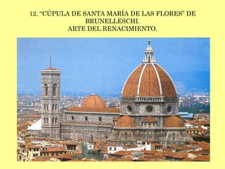 12. “CÚPULA DE SANTA MARÍA DE LAS FLORES” DE BRUNELLESCHI. ARTE DEL RENACIMIENTO. 