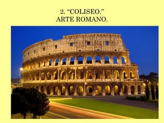 2. “COLISEO.” ARTE ROMANO. 