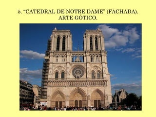 5. “CATEDRAL DE NOTRE DAME” (FACHADA). ARTE GÓTICO. 