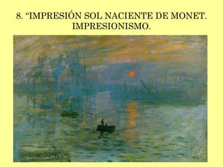 8. “IMPRESIÓN SOL NACIENTE DE MONET. IMPRESIONISMO. 