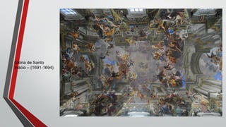 Glória de Santo
Inácio – (1691-1694)
 